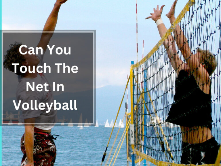 Can You Touch The Net In Volleyball? Briefly Explained