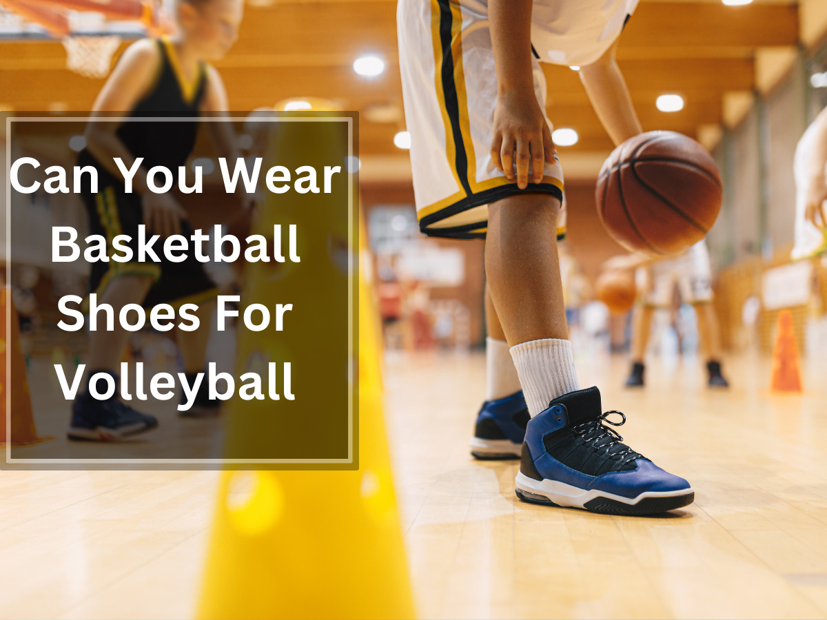 Can You Wear Basketball Shoes For Volleyball - Athlete Blaze