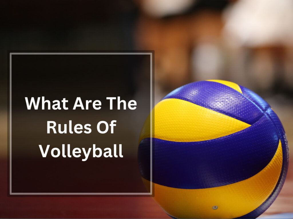What Are The Rules Of Volleyball