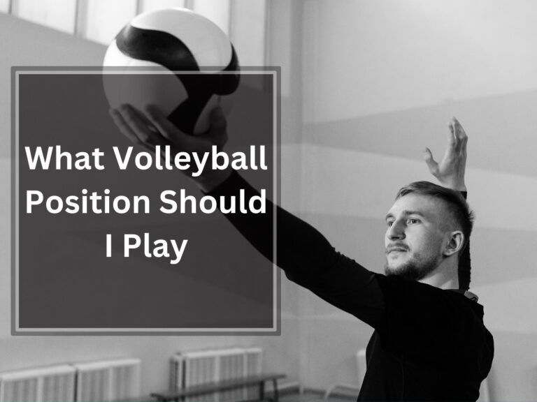 What Volleyball Position Should I Play | An Exclusive Guide