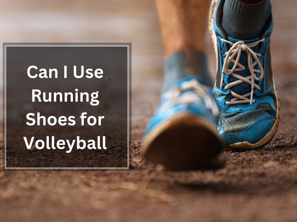 Can I Use Running Shoes for Volleyball