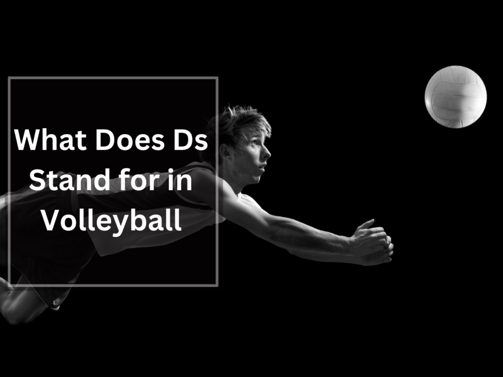 What Does Ds Stand for in Volleyball